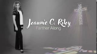 JEANNIE C. RILEY - Farther Along