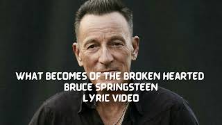 What Becomes of the Broken hearted - Bruce Springsteen -Lyric Video