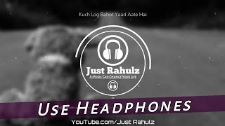 Kuch Log Bahot Yaad Aate Hai (8D AUDIO)  Sad Song 