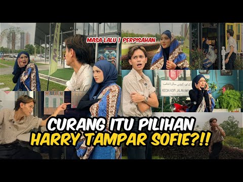 CURANG ITU PILIHAN?! PERPISAHAN SORRY SUATU KETIKA DULU?! HARRY TAMPAR SOFIE SAMPAI NANGIS?!