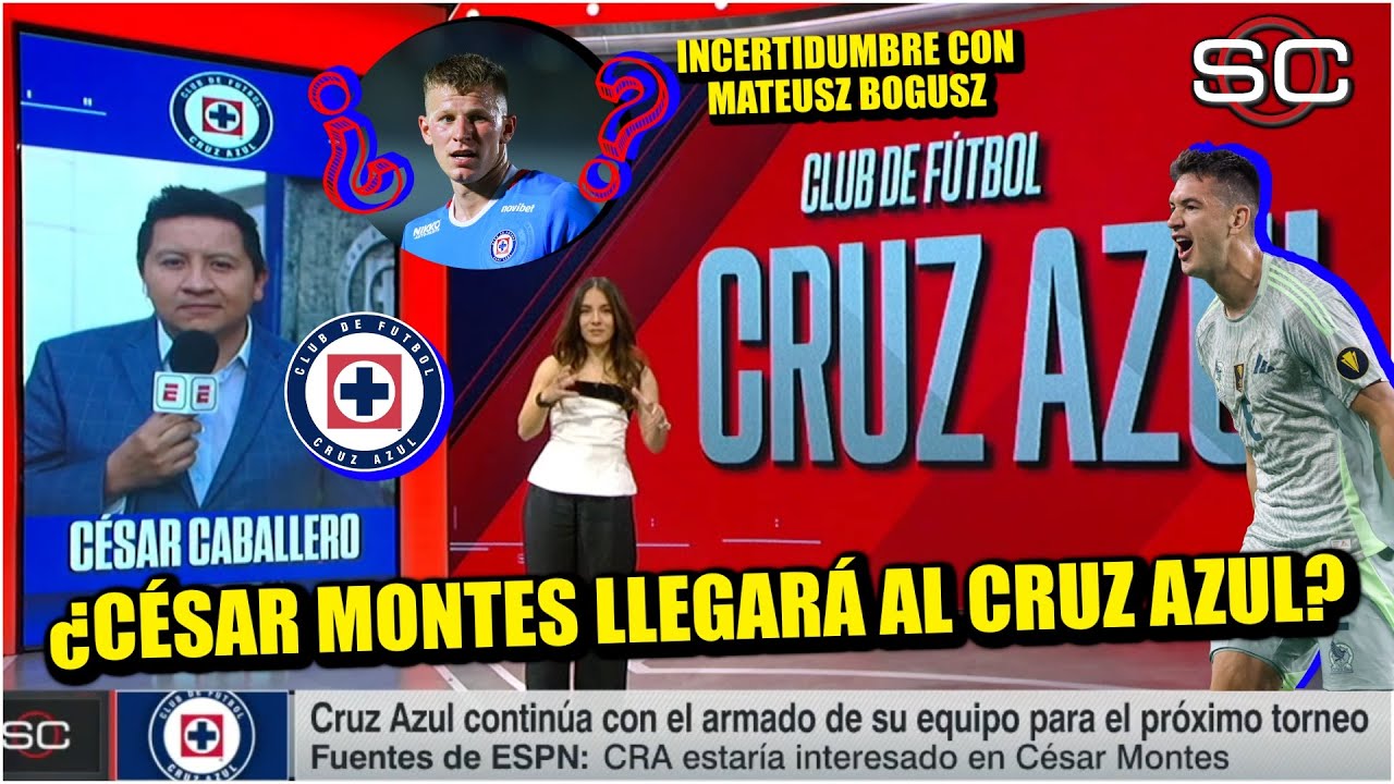 CRUZ AZUL SIGUE CANDENTE: Tiene interés REAL en CÉSAR MONTES. BOGUSZ NO SE REPORTA | SportsCenter