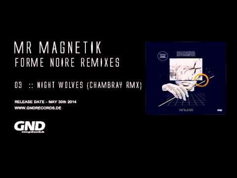 Mr Magnetik - Night Wolves (Chambray Remix)