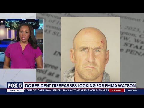 DC resident trespasses looking for Emma Watson
