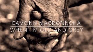 eamonn macdonncha when im old and grey Music