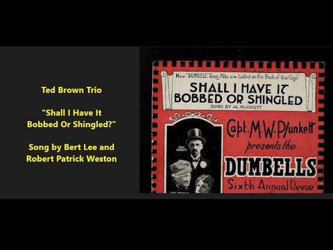 Ted Brown Trio, xlyophone "Shall I Have It Bobbed Or Shingled?" Bert Lee, Robert Patrick Weston song