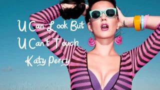 U Can Look But U Can&#39;t Touch- Katy Perry