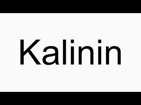 How to pronounce Kalinin