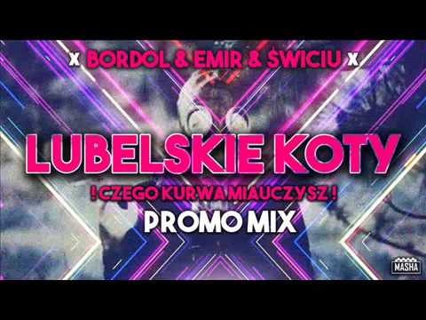 Bordol & Emir & Świciu -  Lubelskie Koty [ Promo Mix ]