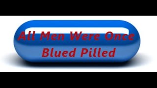 MGTOW - All Men Were Once Blue Pilled