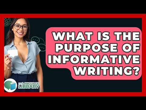 What Is The Purpose Of Informative Writing? - The Language Library