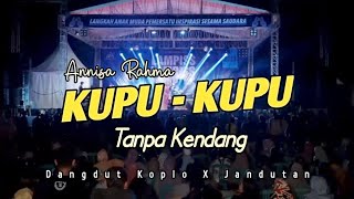 Download lagu KUPU - KUPU TANPA KENDANG ANNISA RAHMA || mp3