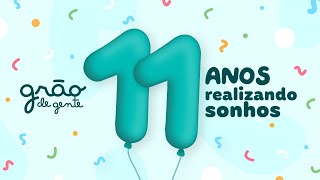 ANIVERSÁRIO GRÃO DE GENTE! 11 ANOS REALIZANDO OS MELHORES SONHOS! ♥