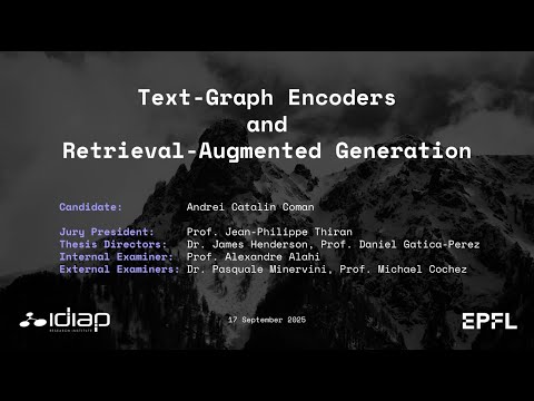 PhD Defence | Andrei C. Coman | Text-Graph Encoders and RAG | Idiap & EPFL