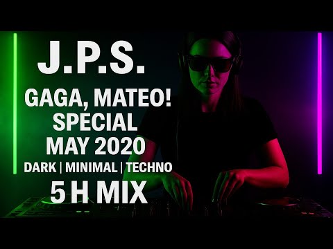 J.P.S. - GAGA, MATEO! SPECIAL - May 2020 I Dark I Minimal I Techno I