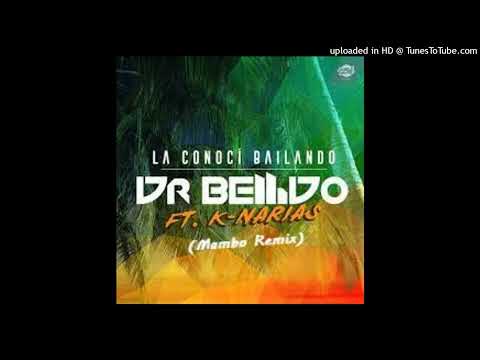 Dr. BELLIDO feat K-NARIAS - La Conoci Bailando (Mambo Remix)