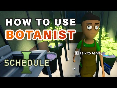 How to Use the Botanist Employee ► Schedule 1