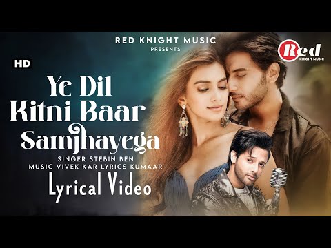 Yeh Dil Kitni Baar Samjhayega (LYRICS) Stebin Ben | Vikram C, Vaishnavi A | Vivek Kar, Kumaar
