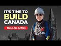 Canada It S Time To Build Natural Resource Projects And Trade Infrastructure It S Time For Action