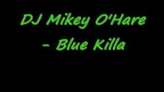 DJ Mikey O'hare - blue killa