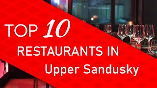 Top 10 best Restaurants in Upper Sandusky, Ohio