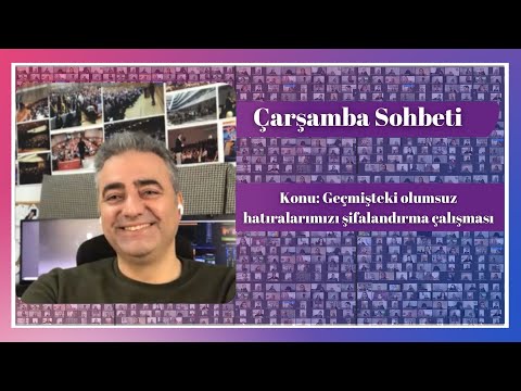 Çarşamba sohbeti / Konu: Geçmişteki Olumsuz Hatıralarımızı Şifalandırma Çalışması