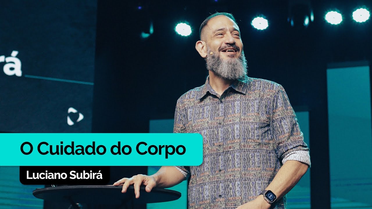 O Cuidado do Corpo | Luciano Subirá