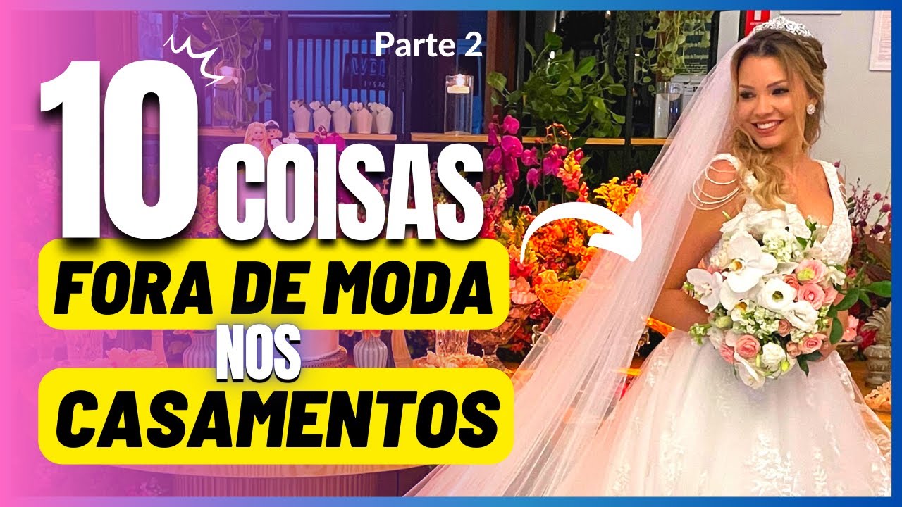 📢 NÃO É MAIS TENDÊNCIA DE CASAMENTO - Saiba tudo o que está FORA DE MODA nos casamentos!