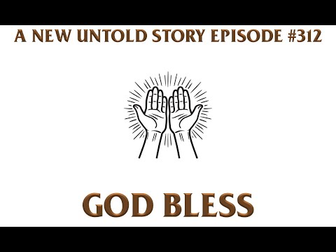 A New Untold Story: Ep. 312 - God Bless