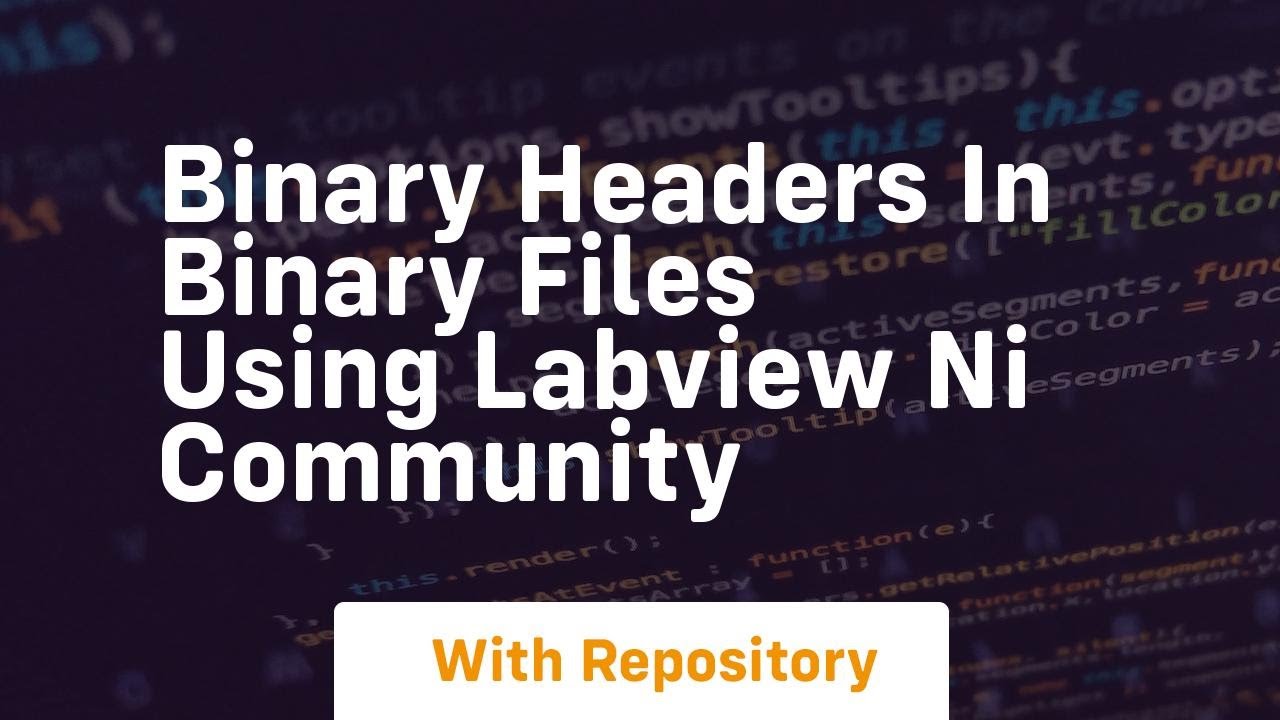 Binary Headers in Binary Files Using LabVIEW NI Community