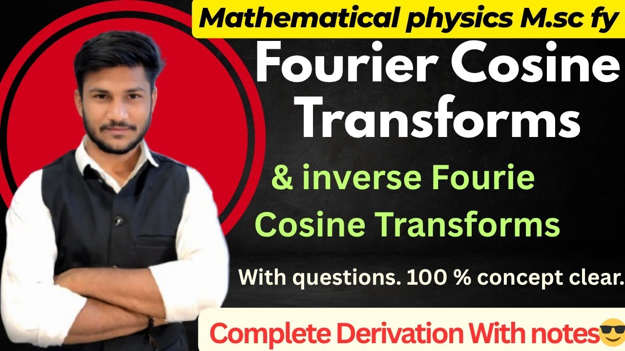 Fourier Cosine Transform || With question || Msc physics