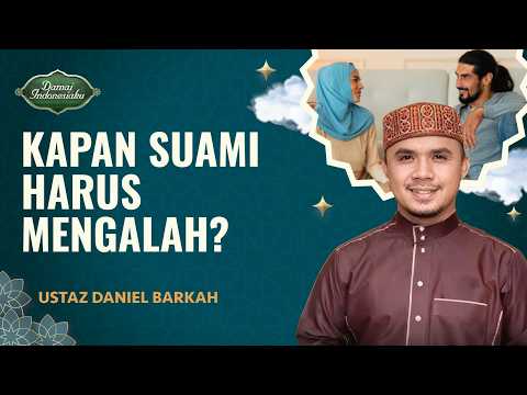 Suami atau Istri yang Harusnya Mengalah? | Ustaz Daniel Barkah - Damai Indonesiaku