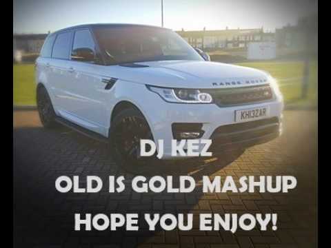 DJ KEZ OLD IS GOLD MASHUP MIX