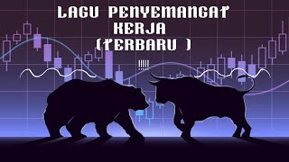 Download lagu LAGU PENYEMANGAT KERJA / LAGU PARA TRADER   (TERBARU ! ) mp3
