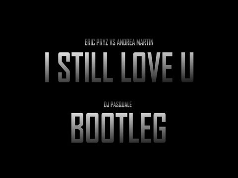 Andrea Martin vs Eric Prydz - I Still Love U [DJ Pasquale Bootleg]