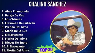 Chalino Sánchez 2024 MIX Grandes Exitos - Alma Enamorada, Baraja De Oro, Los Chismes, El Crimen ...