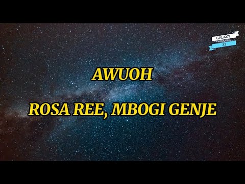 ROSA REE Featuring MBOGI GENJE - AWUOH (Lyrics ) #rosaree