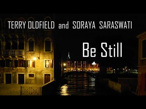 TERRY OLDFIELD and SORAYA  SARASWATI  ·  Be Still  ·  featuring: Mike Oldfield