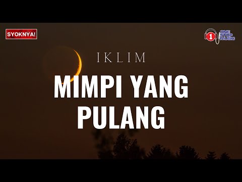 Mimpi Yang Pulang - Iklim ( Lirik Video )