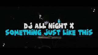 Download lagu DJ ALL NIGHT X SOMETHING JUST LIKE THIS FULL BASS VIRAL TIKTOK TERBARU 2026 mp3