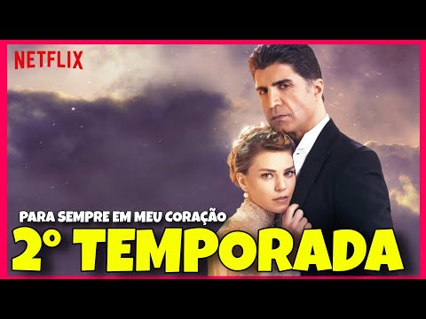 Vídeo: Segunda temporada de Para Sempre no Meu Coração