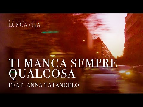 BRIGA feat. ANNA TATANGELO - TI MANCA SEMPRE QUALCOSA (Visual)