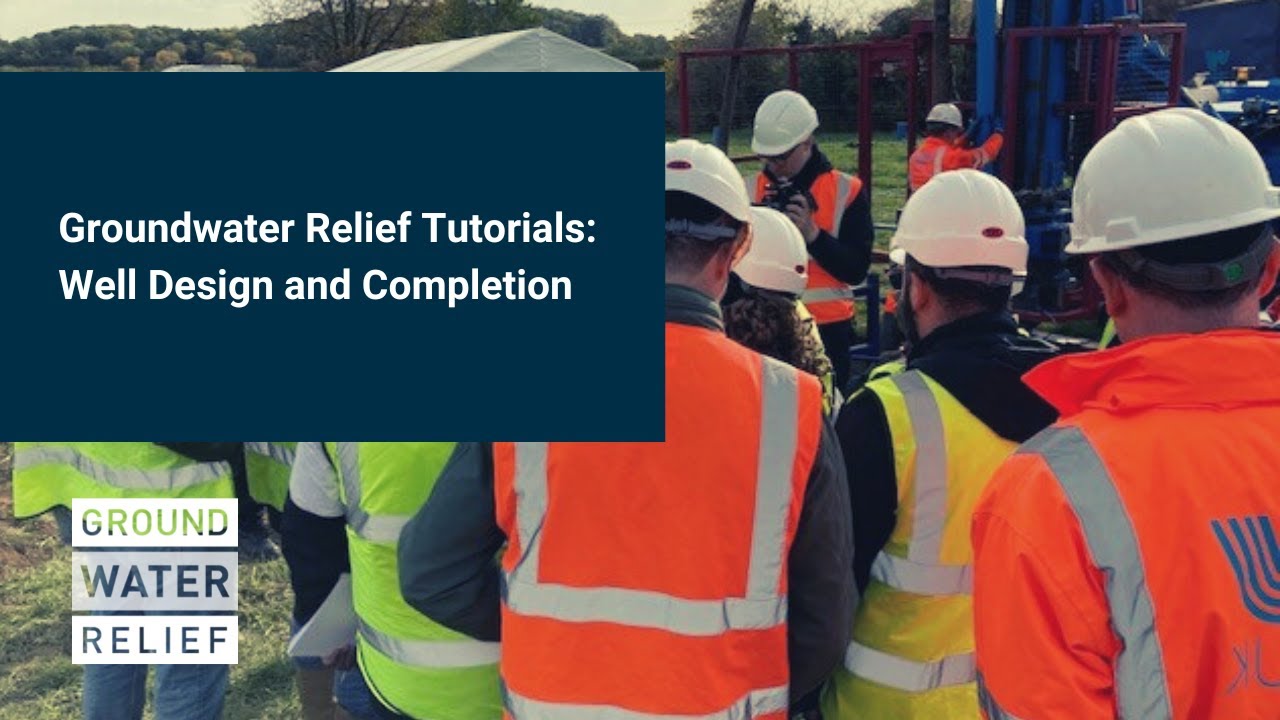 Groundwater Relief Tutorials: Well Design and Completion