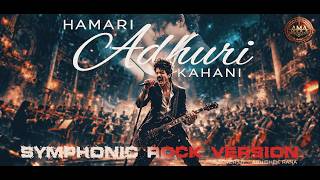 Download lagu Hamari Adhuri Kahani (Epic Symphonic Rock) | Emraan Hashmi x Arijit Singh x Vidya Balan | Abhishek mp3