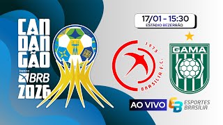 Brasília x Gama - Candangão 2026 Série A - Ao Vivo