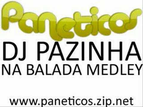 DJ Pazinha - Na Balada Medley