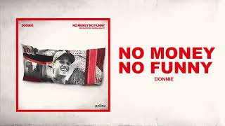 Donnie - No Money No Funny  (Prod by: Murda Beatz) [Official Audio]