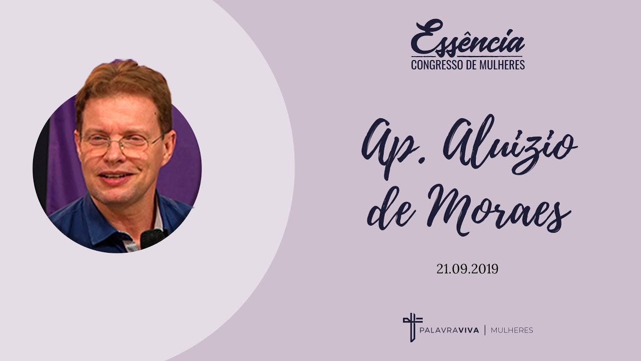 Pr. Aluízio de Moraes - "Essência - Congresso de Mulheres"
