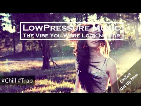 [Chill Trap] CloZee - Get Up Now