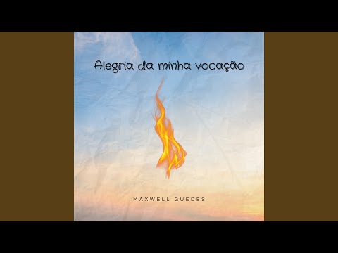 Alegria Da Minha Vocação - Maxwell Guedes