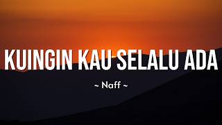 Download lagu Kuingin Kau Selalu Ada - NaFF ( Lirik ) mp3 Download lagu Kuingin Kau Selalu Ada - NaFF ( Lirik ) mp3